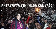 ANTALYA’YA YENİ YILDA KAR YAĞDI