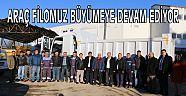 ARAÇ FİLOMUZ BÜYÜMEYE DEVAM EDİYOR