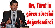 Arı, Türel’in görev süresini değerlendirdi