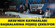 ARSLAN, AKSU’NUN KAYNAKLARI BAŞKALARINA PEŞKEŞ ÇEKİLİYOR