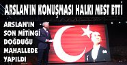 ARSLAN’IN KONUŞMASI HALKI MEST ETTİ