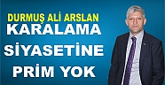 ARSLAN, KARALAMA SİYASETİNE PRİM YOK