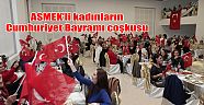 ASMEK’li kadınların Cumhuriyet Bayramı coşkusu