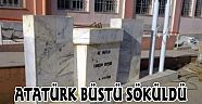 ATATÜRK BÜSTLERİNE ZARAR VERİLDİ