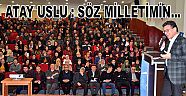 ATAY USLU: SÖZ MİLLETİMİN...