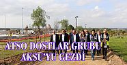 ATSO DOSTLAR GRUBU AKSU’YU GEZDİ