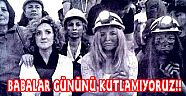 BABALAR GÜNÜNÜ KUTLAMIYORUZ!!