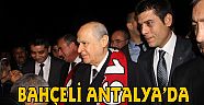 BAHÇELİ ANTALYA’DA