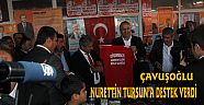 BAKAN ÇAVUŞOĞLU NURETTİN TURSUN’A DESTEK VERDİ