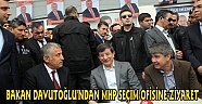 BAKAN DAVUTOĞLUNDAN MHP SEÇİM OFİSİNE ZİYARET