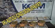 BAL KUTUSU İÇİNDE EROİN SEVKİYATI