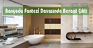 Banyoda Fantezi Davasında Beraat Çıktı