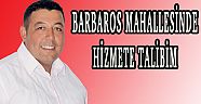 BARBAROS MAHALLESİNE HİZMETE TALİBİM