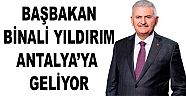 BAŞBAKAN BİNALİ YILDIRIM ANTALYA'YA GELİYOR