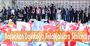Başbakan Davutoğlu Antalyalılara Seslendi