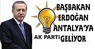 BAŞBAKAN RECEP TAYYİP ERDOĞAN ANTALYA'YA GELİYOR