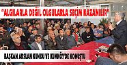 BAŞKAN ARSLAN KUNDU VE KUMKÖY’DE KONUŞTU