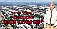 BAŞKAN BAHAR “SANAYİCİ ÖKSÜZ YETİM Mİ?”