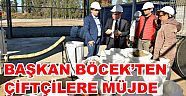 Başkan Böcek’ten ‘çiftçilere’ müjde…