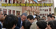 BAŞKAN BÖCEK’TEN ÖĞRENCİLERE ZİYARET