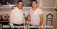 Başkan Genç'den Milli Güreşçiye Cumhuriyet Altını