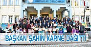 BAŞKAN HALİL ŞAHİN KARNE DAĞITTI