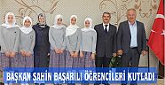 BAŞKAN ŞAHİN BAŞARILI ÖĞRENCİLERİ KUTLADI