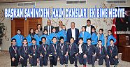 BAŞKAN ŞAHİN’DEN, HALK DANSLARI EKİBİNE HEDİYE
