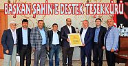 BAŞKAN ŞAHİN’E DESTEK TEŞEKKÜRÜ