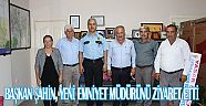 BAŞKAN ŞAHİN, YENİ EMNİYET MÜDÜRÜNÜ ZİYARET ETTİ
