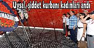 Başkan Uysal, şiddet kurbanı kadınları andı