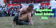 Başpehlivan İsmail Balaban Oldu