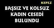 Başsız ve Kolsuz Kadın Cesedi Bulundu