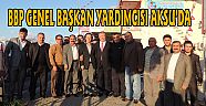 BBP GENEL BAŞKAN YARDIMCISI AKSU’DA