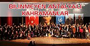 BİLİNMEYEN ANTALYA’LI KAHRAMANLAR