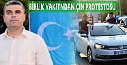 BİRLİK VAKFI'NDAN ÇİN PROTESTOSU