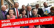 BÖCEK: ŞARAMPOL CADDESİ’NİN ESKİ GÜNLERİNİ YAŞATACAĞIZ