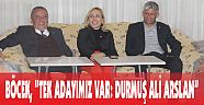 BÖCEK, “TEK ADAYIMIZ VAR: DURMUŞ ALİ ARSLAN”