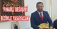 BOZKURT, ‘PINARLI DEĞİŞİMİ BİZİMLE YAŞAYACAK’