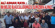 BU BELGE ÜLKÜCÜLÜĞÜMÜZÜ ELİMİZDEN ALMAZ….