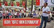 BUDAK,"ASFALT KARIN DOYURMUYOR"