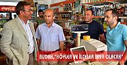 BUDAK,"KÖYLER VE İLÇELER İHYA OLACAK"