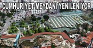 Büyükşehir Belediyesi Cumhuriyet Meydanı’nı adına yakışır hale getiriyor