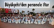 Büyükşehir'den personele iftar‏