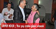 CAFER HOCA,'Her şey daha güzel olacak'