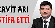 CAVİT ARI İSTİFA ETTİ
