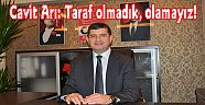 Cavit Arı: Taraf olmadık, olamayız!