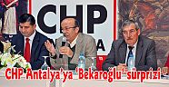 CHP Antalya’ya ‘Bekaroğlu’ sürprizi
