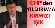 CHP’DEN YILDIRIM’A KIRMIZI IŞIK
