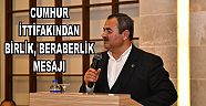 CUMHUR İTTİFAKINDAN BİRLİK, BERABERLİK MESAJI